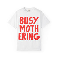 Busy Mothering Tee