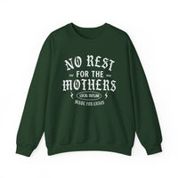 No Rest for the Mothers Sweatshirt