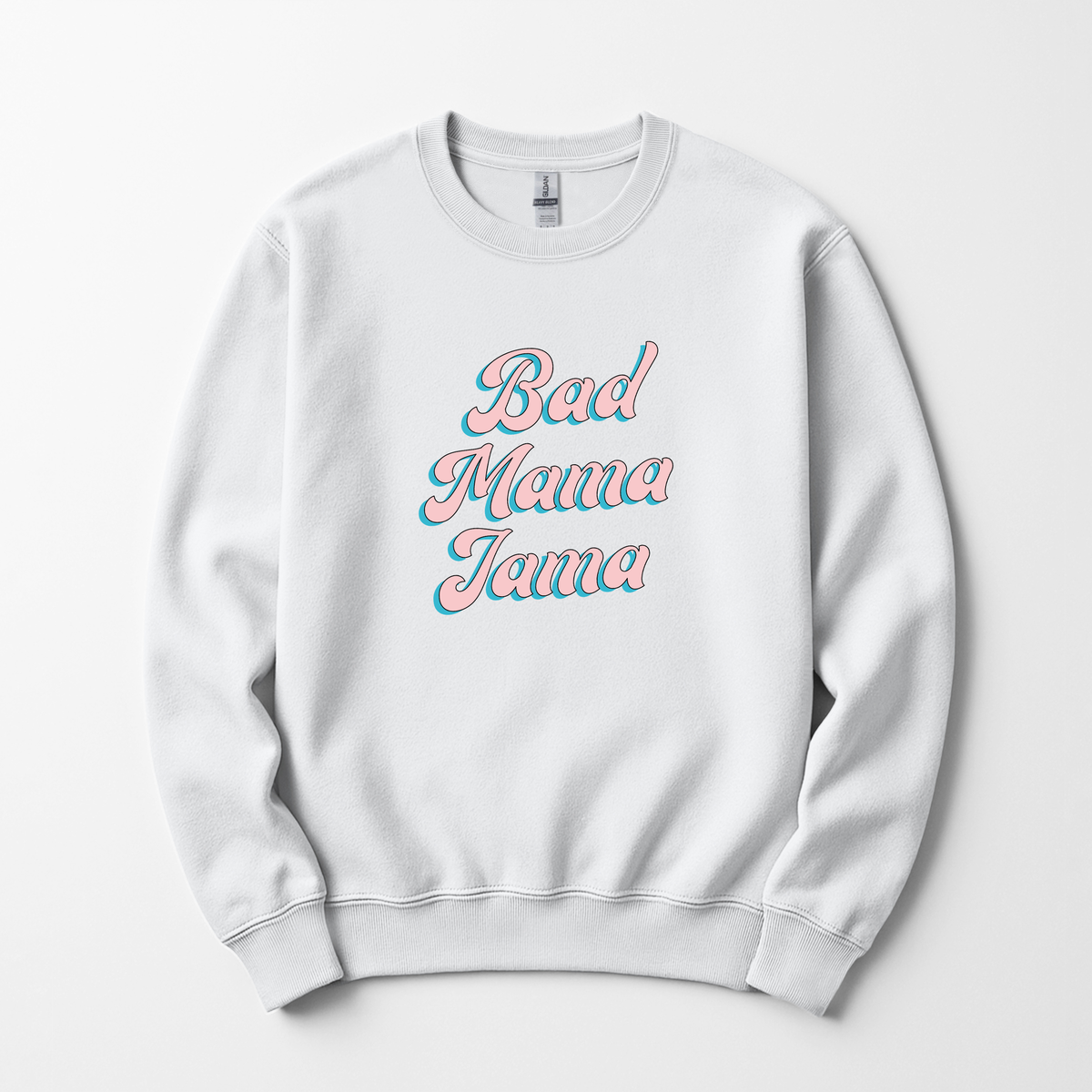 Bad Mama Jama Sweatshirt