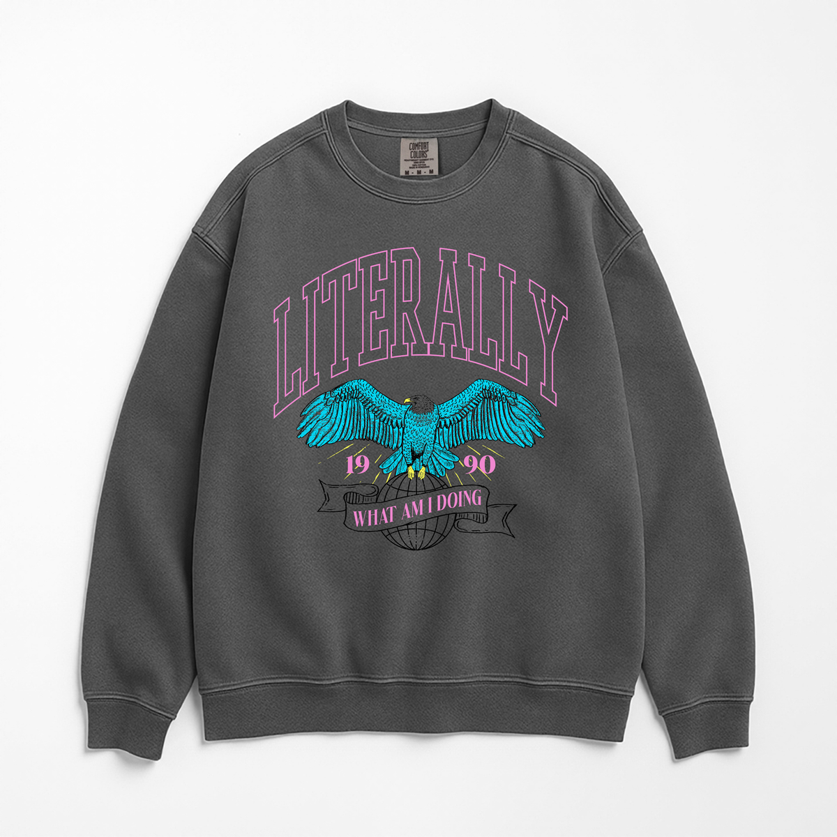 Literally What Am I Doing Sweatshirt