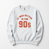 It Was Better in the 90s Sweatshirt