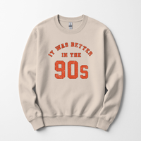 It Was Better in the 90s Sweatshirt