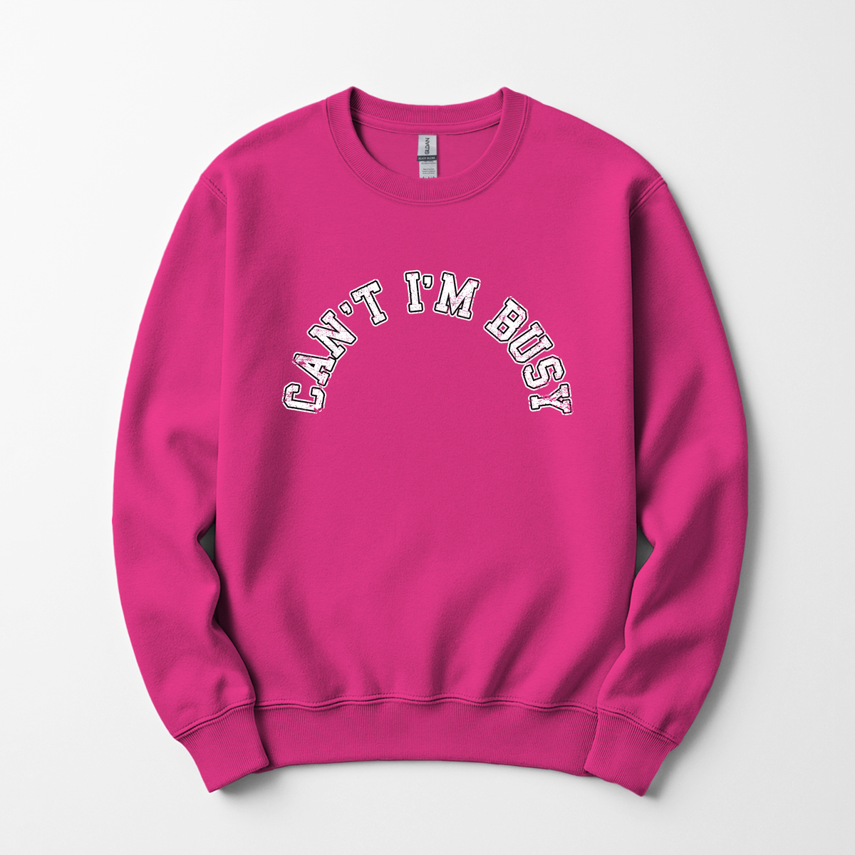 Can't I'm Busy Sweatshirt