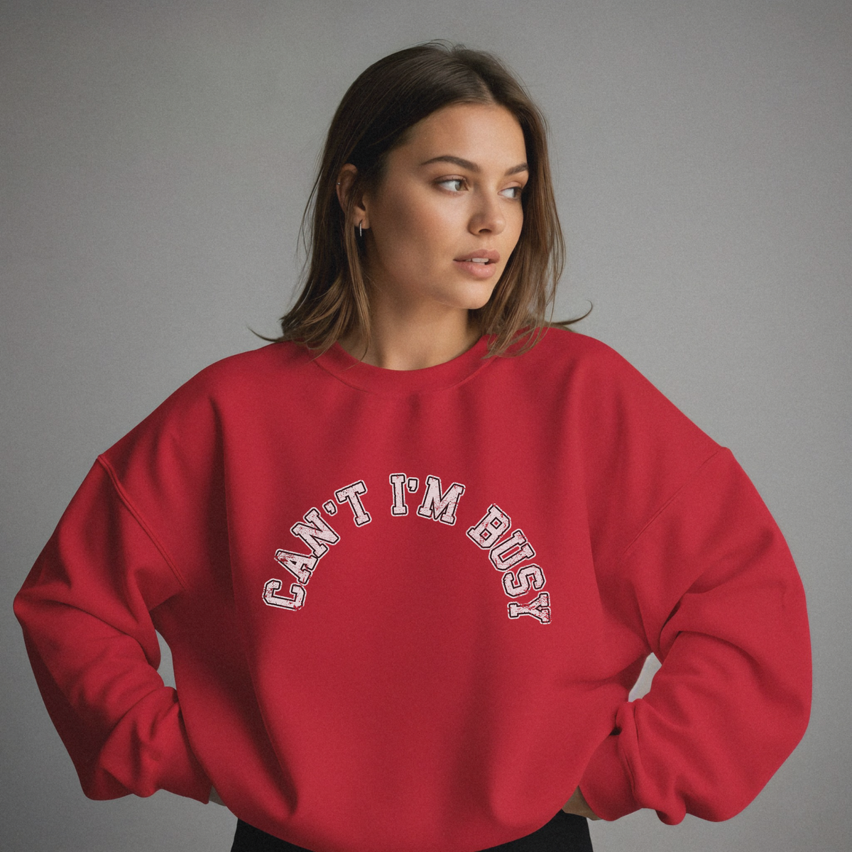 Can't I'm Busy Sweatshirt