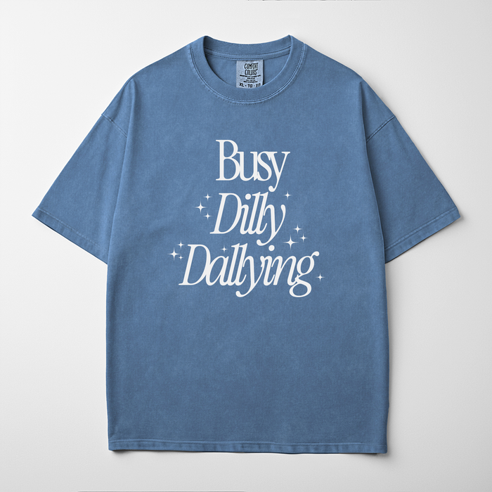 Busy Dilly Dallying Tee