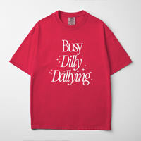 Busy Dilly Dallying Tee