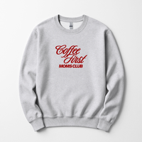 Coffee First Moms Club Sweatshirt