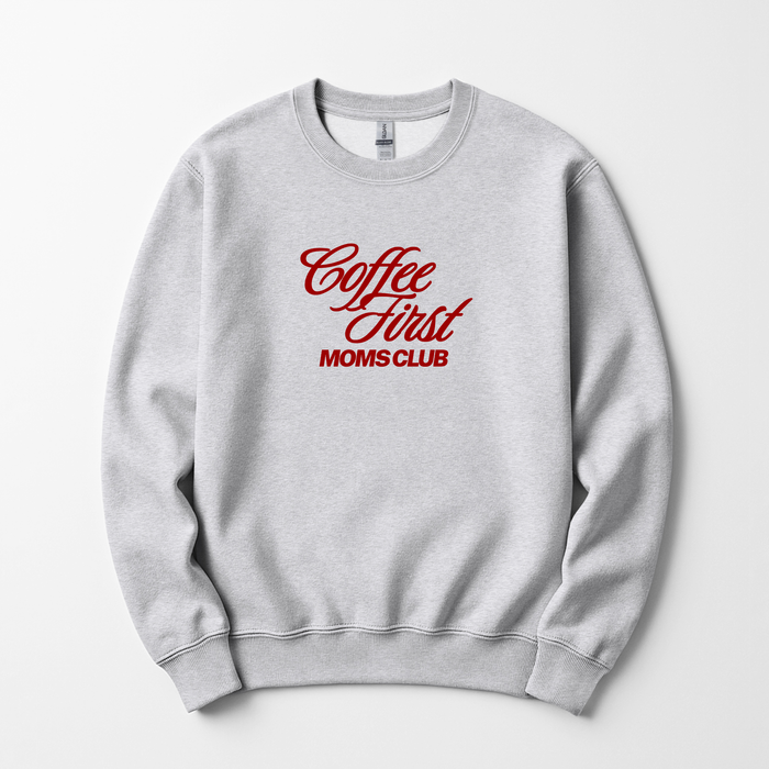 Coffee First Moms Club Sweatshirt