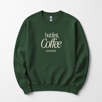 But First Coffee Sweatshirt
