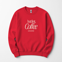 But First Coffee Sweatshirt
