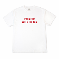 I'm Nicer When I'm Tan Tee