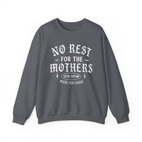 No Rest for the Mothers Sweatshirt
