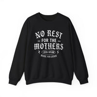 No Rest for the Mothers Sweatshirt