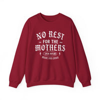 No Rest for the Mothers Sweatshirt