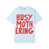 Busy Mothering Tee