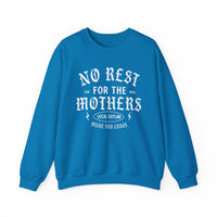 No Rest for the Mothers Sweatshirt