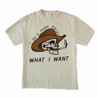 I Do a Thing Called What I Want Tee