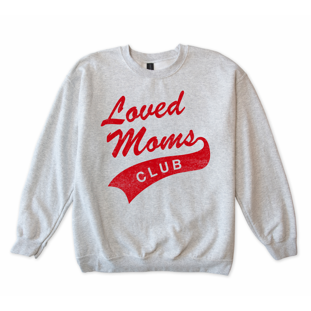 Loved Moms Club Crewneck