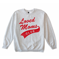 Loved Moms Club Crewneck