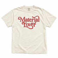 Material Lover Tee