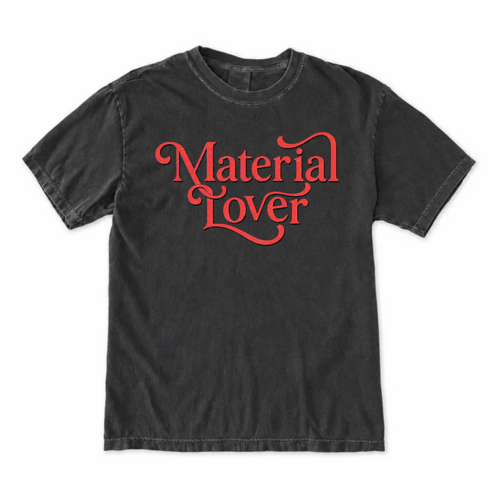 Material Lover Tee