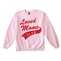 Loved Moms Club Crewneck