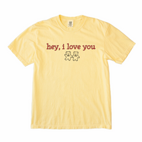 Hey, I Love You Tee