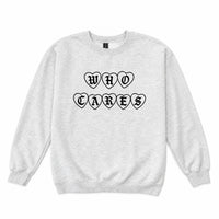 Who Cares Crewneck