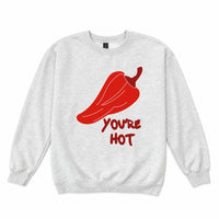 You're Hot Crewneck