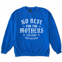 No Rest for the Mothers Sweatshirt