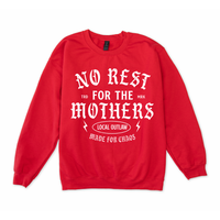 No Rest for the Mothers Sweatshirt