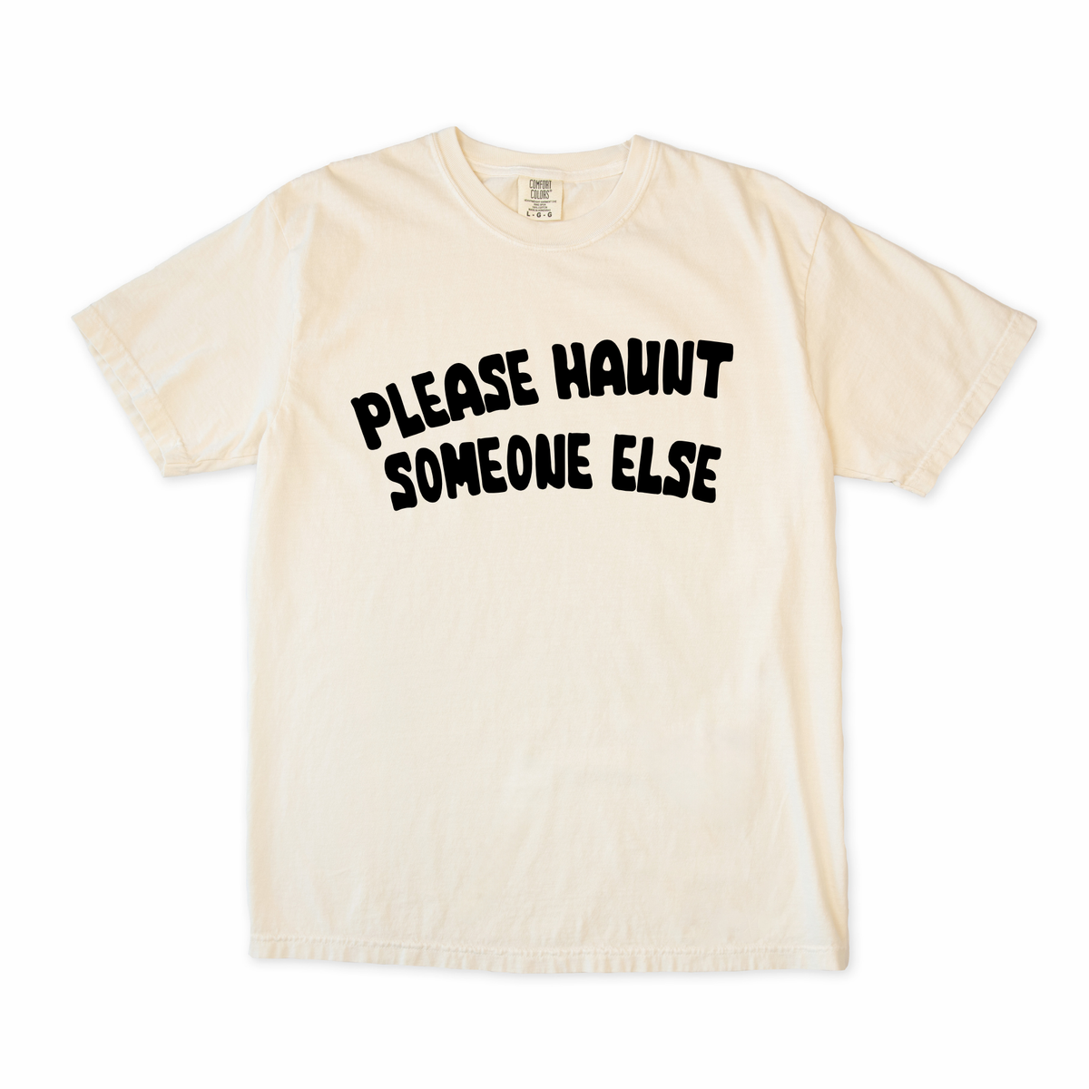 Please Haunt Someone Else Tee