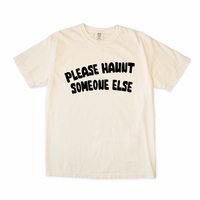 Please Haunt Someone Else Tee