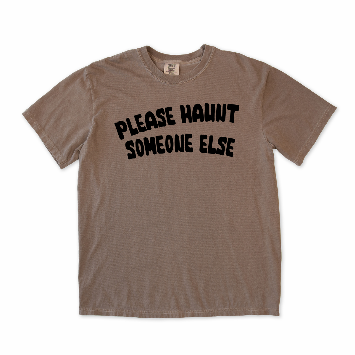 Please Haunt Someone Else Tee