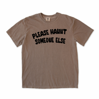 Please Haunt Someone Else Tee