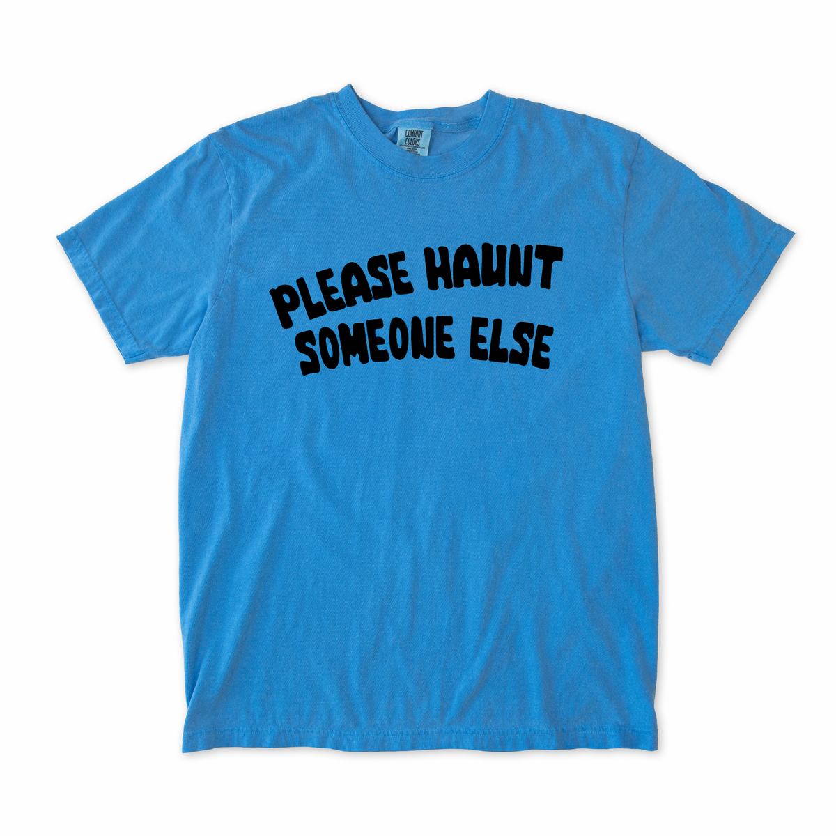 Please Haunt Someone Else Tee