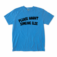 Please Haunt Someone Else Tee