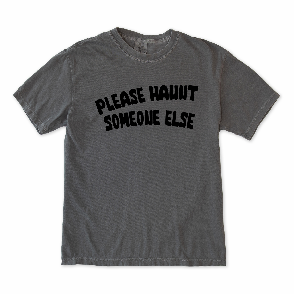 Please Haunt Someone Else Tee