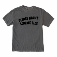 Please Haunt Someone Else Tee