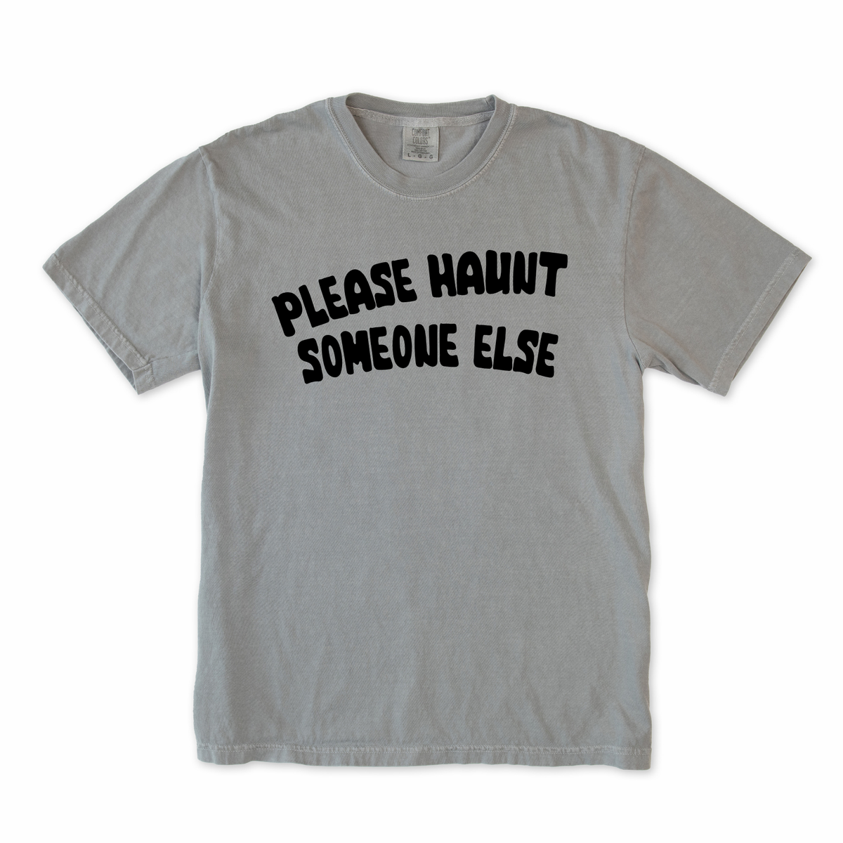 Please Haunt Someone Else Tee