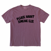 Please Haunt Someone Else Tee