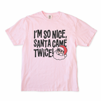 I'm So Nice Santa Came Twice Tee