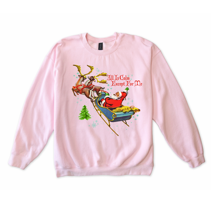 All Is Calm Except For Me Crewneck