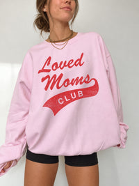 Loved Moms Club Crewneck