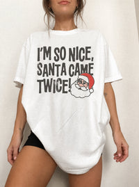 I'm So Nice Santa Came Twice Tee
