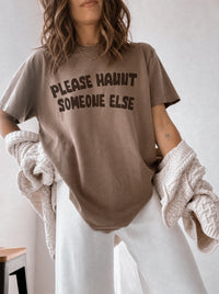 Please Haunt Someone Else Tee