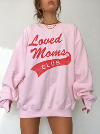 Loved Moms Club Crewneck