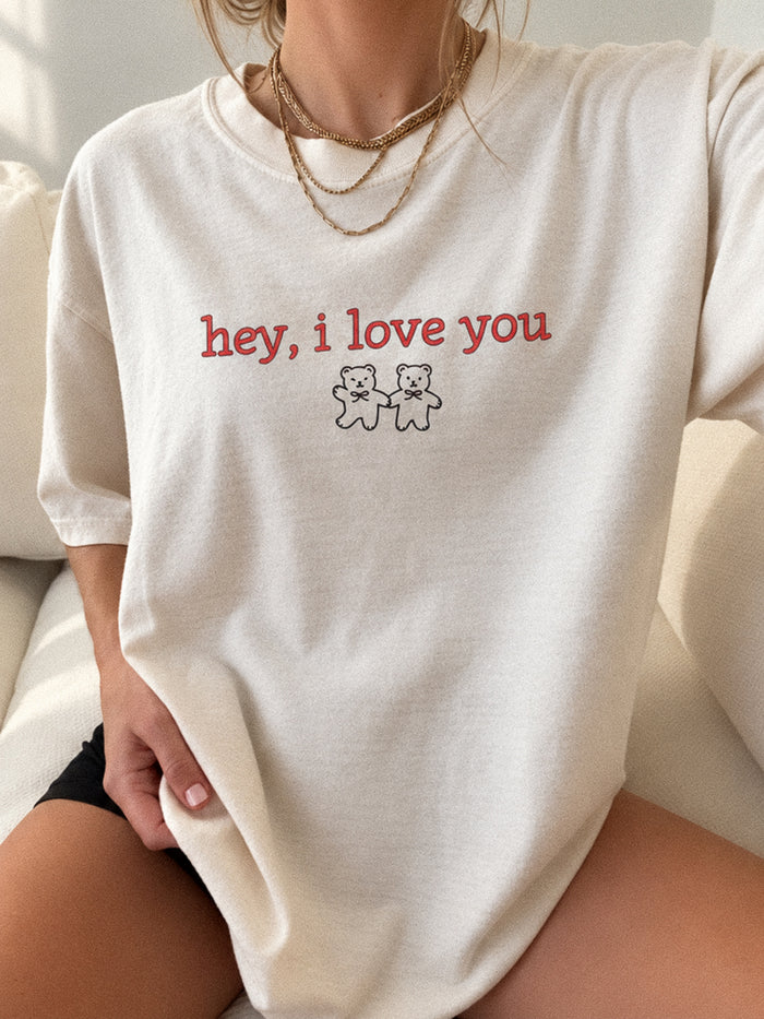 Hey, I Love You Tee