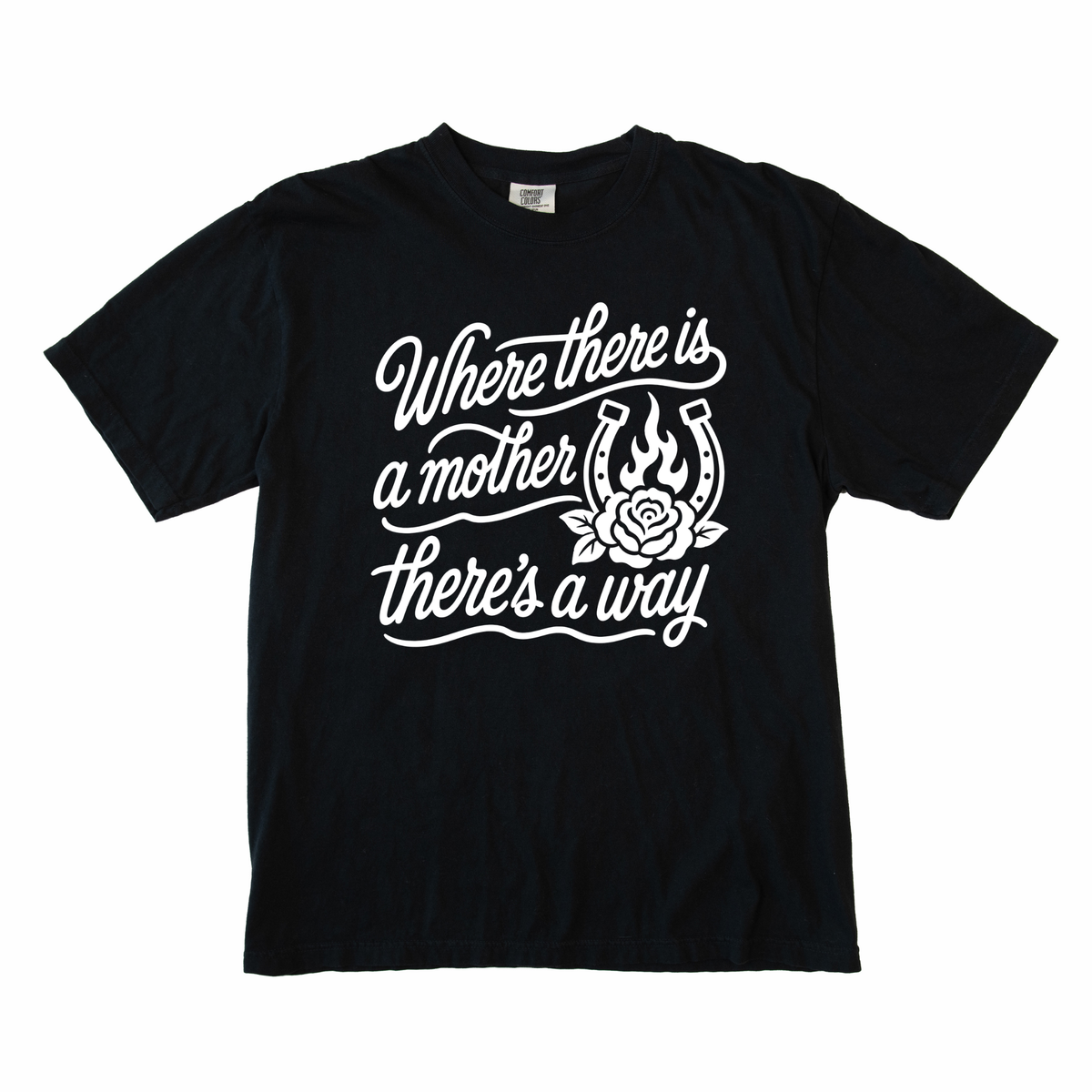 Where There Is a Mother There's a Way Tee