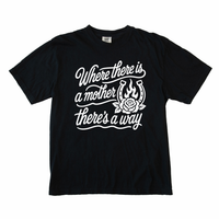 Where There Is a Mother There's a Way Tee